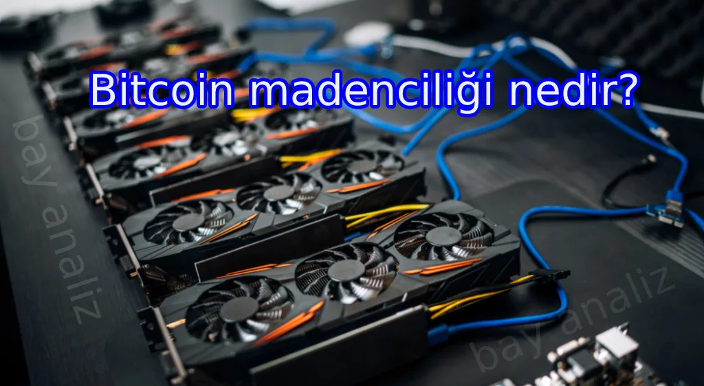 Bitcoin madenciliği nedir?