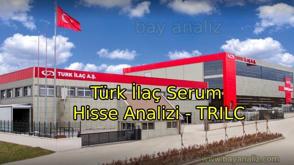 Türk İlaç Serum Hisse Analizi - TRILC