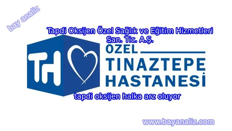 Tapdi Oksijen Halka Arz Oluyor