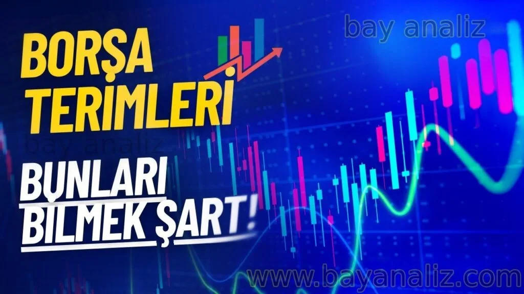 Borsa terimlerinin bazıları ve anlamları