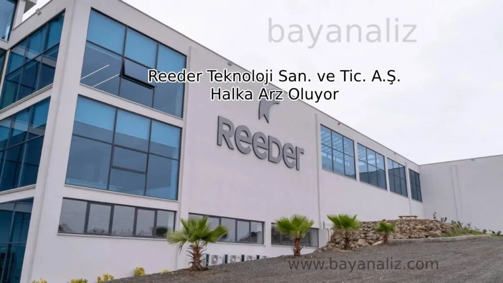 Reeder Teknoloji San. ve Tic. A.Ş. Halka Arz