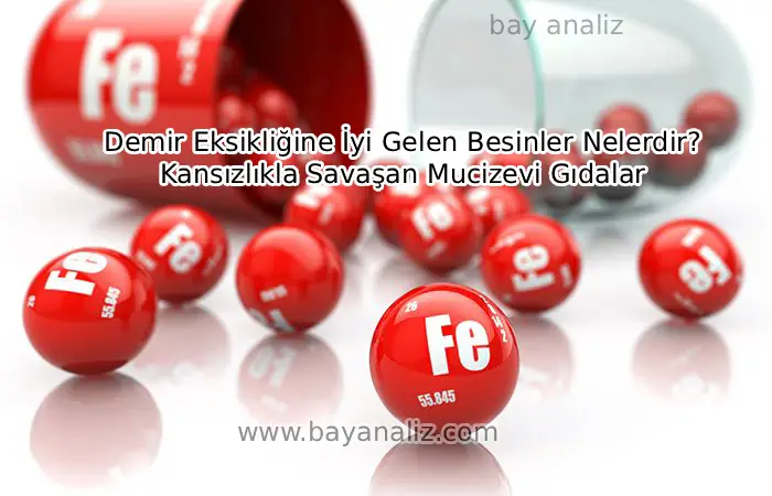 Demir Eksikliğine İyi Gelen Besinler Nelerdir? Kansızlıkla Savaşan Mucizevi Gıdalar