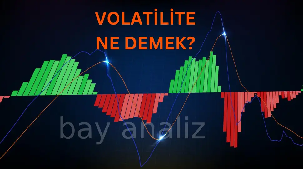 Volatilite Nedir? Finansal Piyasalarda Oynaklık ve Risk Yönetimi
